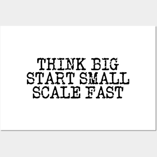 Think Big Start Small Scale Fast Posters and Art